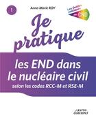 Couverture du livre « Je pratique les end dans le nucléaire civil selon les codes RCC-M et RSE-M » de Anne-Marie Roy aux éditions Lexitis