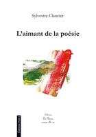 Couverture du livre « L'aimant de la poésie » de Sylvestre Clancier aux éditions Editions Henry