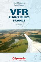 Couverture du livre « VFR ; flight rules (6e édition) » de Daniel Casanova et Patrick Vacher aux éditions Cepadues