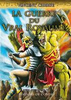 Couverture du livre « Livre du savoir t.4 : la guerre du vrai royaume » de Vincent Carrue aux éditions De L'onde