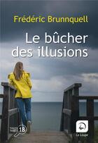 Couverture du livre « Le bûcher des illusions » de Frederic Brunnquell aux éditions Editions De La Loupe