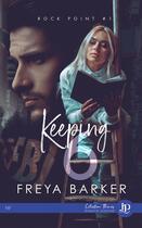 Couverture du livre « Rock point Tome 1 : Keeping 6 » de Freya Barker aux éditions Juno Publishing