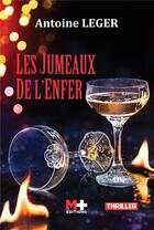 Couverture du livre « Les jumeaux de l'enfer » de Antoine Leger aux éditions M+ Editions