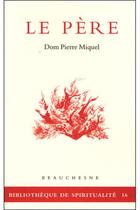 Couverture du livre « Le Père » de Pierre Miquel aux éditions Beauchesne