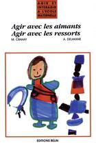 Couverture du livre « Agir avec les aimants, agir avec les ressorts » de Crahay aux éditions Belin Education