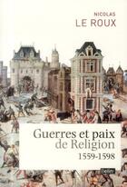 Couverture du livre « Guerres et paix de religion ; 1559-1598 » de Nicolas Leroux aux éditions Belin