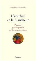 Couverture du livre « L'écarlate et la blancheur ; plaidoyer pour l'espérance en des temps incertains » de Dominique Ponnau aux éditions Salvator