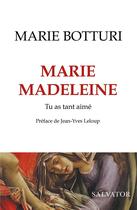 Couverture du livre « Marie Madeleine : tu as tant aimé » de Marie Botturi aux éditions Salvator