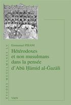 Couverture du livre « Hétérodoxes et non musulmans dans la pensée d'Abu Hamid al-Gazali » de Emmanuel Pisani aux éditions Vrin