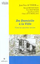 Couverture du livre « Du domicile à la ville ; vivre en quartier ancien » de Jean-Yves Authier aux éditions Economica