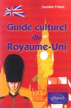 Couverture du livre « Guide culturel du royaume-uni » de Daniele Frison aux éditions Ellipses