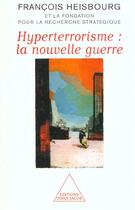 Couverture du livre « Hyperterrorisme : la nouvelle guerre » de Francois Heisbourg aux éditions Odile Jacob