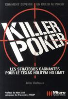 Couverture du livre « Killer poker ; les stratégies gagnantes pour le texas hold'em no-limit » de John Vorhaus aux éditions Ma