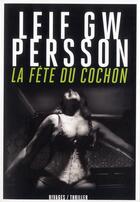 Couverture du livre « La fête du cochon » de Leif G. W. Persson aux éditions Rivages