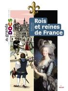 Couverture du livre « Rois et reines de France » de Crescence Bouvarel et Benedicte Le Loarer aux éditions Milan