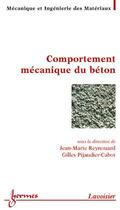 Couverture du livre « Comportement mécanique du béton » de Gilles Pijaudier-Cabot et Jean-Marie Reynouard aux éditions Hermes Science Publications