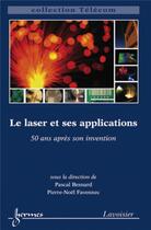 Couverture du livre « Le laser et ses applications ; 50 ans après son invention » de Pierre-Noel Favennec et Pascal Besnard aux éditions Hermes Science Publications