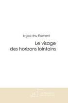 Couverture du livre « Le visage des horizons lointains » de Flament-N aux éditions Le Manuscrit