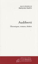 Couverture du livre « Audiberti ; chroniques, romans, théâtre » de Jeanyves Guerin aux éditions Le Manuscrit