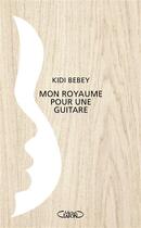 Couverture du livre « Mon royaume pour une guitare » de Kidi Bebey aux éditions Michel Lafon