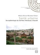 Couverture du livre « Santé urbaine ; géo-épidémiologie des diarrhées infectieuses à Yaoundé » de Henock Blaise Nguendo-Yongsi aux éditions Connaissances Et Savoirs