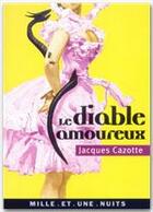 Couverture du livre « Le diable amoureux » de Jacques De Cazotte aux éditions Fayard/mille Et Une Nuits