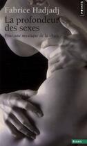 Couverture du livre « La profondeur des sexes ; pour une mystique de la chair » de Fabrice Hadjadj aux éditions Points