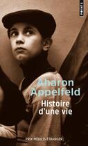 Couverture du livre « Histoire d'une vie » de Aharon Appelfeld aux éditions Points