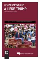 Couverture du livre « Le conservatisme à l'ère Trump » de Rafael Jacob et Julien Tourreille et Collectif aux éditions Pu De Quebec