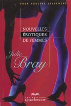 Couverture du livre « Nouvelles Erotiques De Femmes » de Julie Bray aux éditions Quebecor