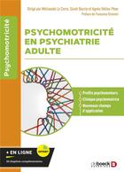 Couverture du livre « Psychomotricité en psychiatrie adulte » de Melisande Le Corre aux éditions De Boeck Superieur