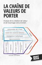 Couverture du livre « La chaine de valeurs de porter - analyse de la creation de valeur et de l'avantage concurrentiel » de Peter Lanore aux éditions Mustread