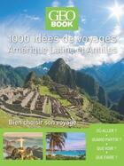 Couverture du livre « GEOBOOK ; 1000 idées de voyages ; Amérique Latine et Antilles » de  aux éditions Geo