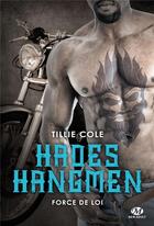 Couverture du livre « Hades Hangmen Tome 6 : force de loi » de Cole Tillie aux éditions Milady