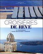 Couverture du livre « Croisières de rêve ; 12 croisières pour découvrir l'Europe » de Alain Dayan aux éditions Chene