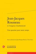 Couverture du livre « Jean-Jacques Rousseau et l'exigence d'authenticité ; une question pour notre temps » de  aux éditions Classiques Garnier