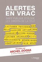 Couverture du livre « Alertes en vrac ; santé publique, écologie, les omerta de la télé » de Michel Dogna aux éditions Guy Trédaniel