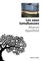 Couverture du livre « Les eaux tumultueuses » de Aharon Appelfeld aux éditions Seuil