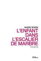 Couverture du livre « L'Enfant Dans L'Escalier De Marbre » de Marie Borin aux éditions L'age D'homme
