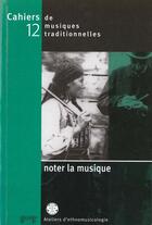 Couverture du livre « Cahiers mt12 ; noter la musique » de Laurent Aubert aux éditions Georg