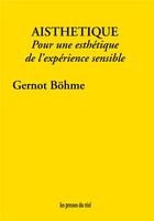 Couverture du livre « Aisthétique ; pour une esthétique de l'expérience sensible » de Gernot Bohme aux éditions Les Presses Du Reel