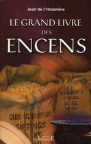 Couverture du livre « Le grand livre des encens » de Jean De L'Hosaniere aux éditions Trajectoire