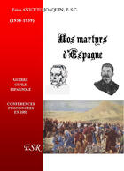 Couverture du livre « Nos martyrs d'Espagne » de F. S. C. Aniceto Joaquin aux éditions Saint-remi