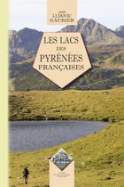 Couverture du livre « Les lacs des Pyrénées françaises » de Ludovic Gaurier aux éditions Editions Des Regionalismes