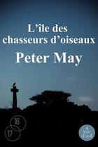 Couverture du livre « L'île des chasseurs d'oiseaux » de Peter May aux éditions A Vue D'oeil