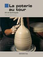 Couverture du livre « La poterie au tour ; art et techniques » de Barbaformosa aux éditions Editions Vial