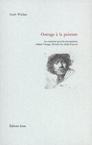 Couverture du livre « Outrage a la peinture » de Walden Sarah aux éditions Ivrea