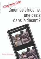 Couverture du livre « CINEMACTION T.106 ; cinémas africains, un oasis dans le désert ? » de Cinemaction aux éditions Charles Corlet