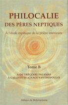 Couverture du livre « Philocalie des pères neptiques t.B3 ; de Grégoire Palamas à Calliste et Ignace Xanthopouloi » de  aux éditions Bellefontaine