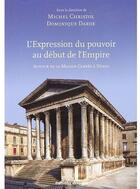 Couverture du livre « L'expression du pouvoir au début de l'Empire ; autour de la maison carrée à Nîmes » de Michel Christol et Dominique Darde aux éditions Errance